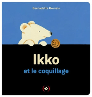 Ikko et le coquillage - Bernadette Gervais