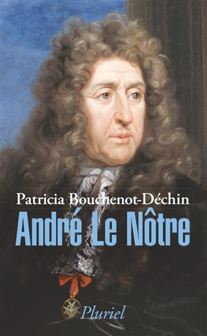 André Le Nôtre - Patricia Bouchenot-Déchin