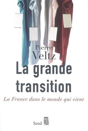 La grande transition : la France dans le monde qui vient - Pierre Veltz