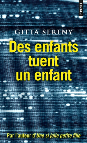 Des enfants tuent un enfant : l'affaire Bulger (1993). L'affaire Burgess (1861) - Gitta Sereny