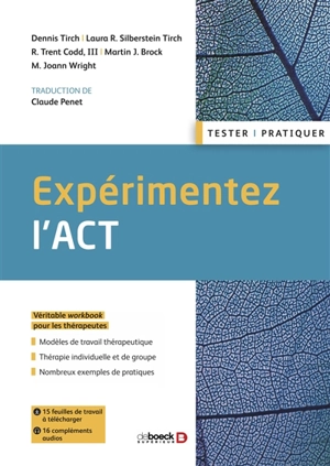 Expérimentez l'ACT : véritable workbook pour les thérapeutes : modèles de travail thérapeutique, thérapie individuelle et de groupe, nombreux exemples de pratiques