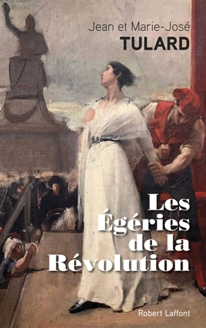 Les égéries de la Révolution - Jean Tulard