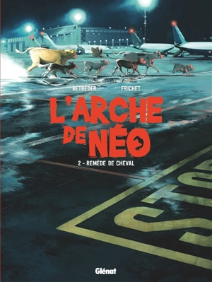 L'arche de Néo. Vol. 2. Remède de cheval - Stéphane Betbeder