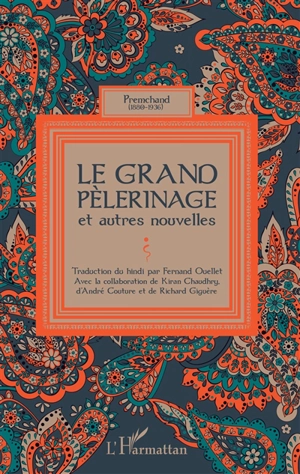 Le grand pèlerinage : et autres nouvelles - Premchand