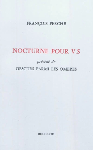 Nocturne pour V.S.. Obscurs parmi les ombres - François Perche