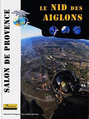 Le nid des aiglons : la base Ecole de l'air - Alexandre Paringaux