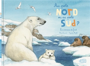 Au pôle Nord ou au pôle Sud ? : les animaux du froid - Marie Lescroart