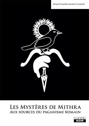 Les mystères de Mithra : aux sources du paganisme romain - Franz Cumont