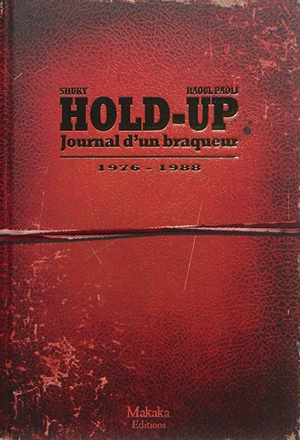 Hold-up : journal d'un braqueur. Vol. 1. 1976-1988 - Shuky