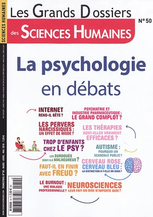 Grands dossiers des sciences humaines (Les), n° 50. La psychologie en débats