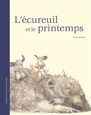 L'écureuil et le printemps - Sébastien Meschenmoser