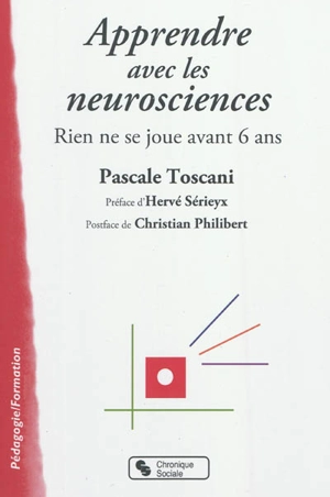 Apprendre avec les neurosciences : rien ne se joue avant 6 ans - Pascale Toscani