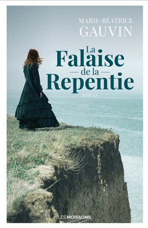 La falaise de la repentie - Marie-Béatrice Gauvin