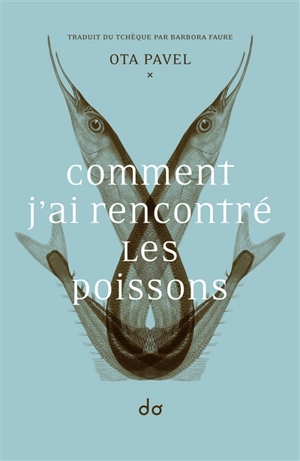 Comment j'ai rencontré les poissons - Ota Pavel