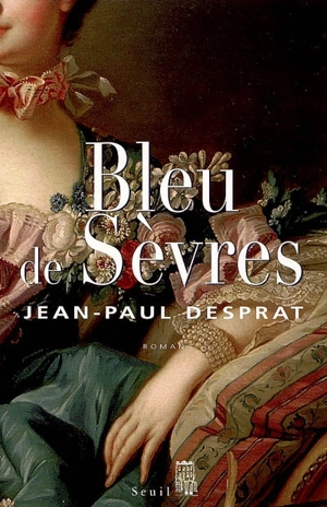 Bleu de Sèvres : 1759-1769 - Jean-Paul Desprat