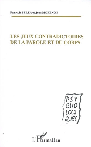 Les jeux contradictoires de la parole et du corps - François Péréa