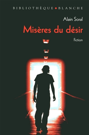 Misères du désir : fiction - Alain Soral