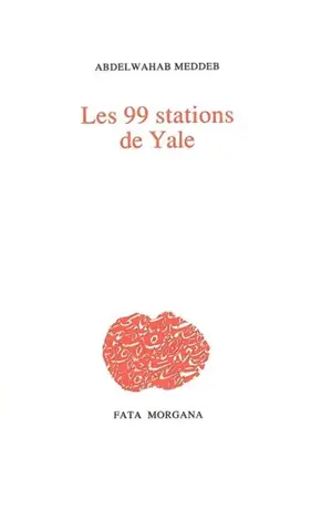 Les 99 stations de Yale - Abdelwahab Meddeb