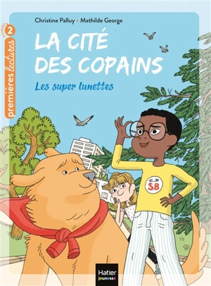 La cité des copains. Vol. 6. Les super lunettes - Christine Palluy