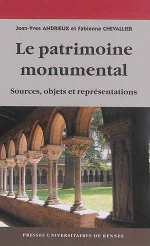 Le patrimoine monumental : sources, objets et représentations - Jean-Yves Andrieux