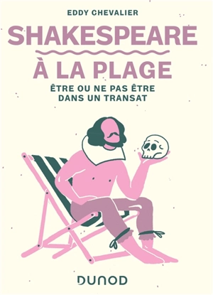 Shakespeare à la plage : être ou ne pas être dans un transat - Eddy Chevalier