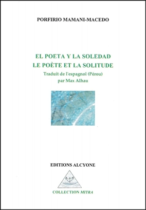 El poeta y la soledad. Le poète et la solitude - Porfirio Mamani Macedo