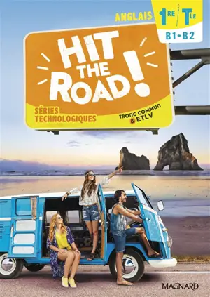 Hit the road! anglais 1re, terminale, séries technologiques, B1-B2 : tronc commun & ETLV