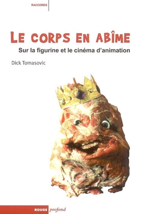 Le corps en abîme : sur la figurine et le cinéma d'animation - Dick Tomasovic