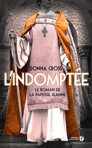 L'indomptée : le roman de la papesse Jeanne - Donna Cross