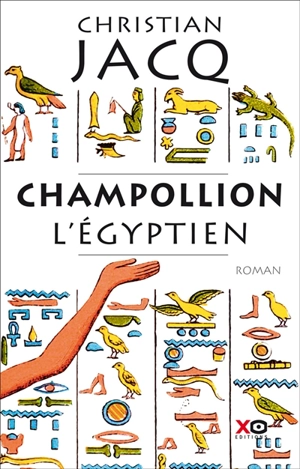 Champollion l'Egyptien - Christian Jacq