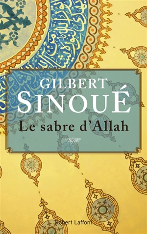 Le sabre d'Allah - Gilbert Sinoué