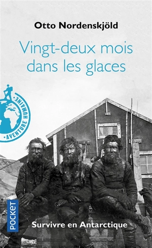 Vingt-deux mois dans les glaces, 1901-1903 : survivre en Antarctique - Otto Nordenskjöld