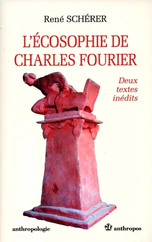 L'écosophie de Charles Fourier : deux textes inédits - René Schérer