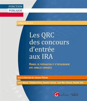 Les QRC des concours d'entrée aux IRA : manuel de préparation et d'entraînement avec annales corrigées : catégories A+ et A