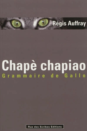 Chapè chapiao : grammaire de gallo - Régis Auffray