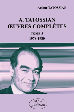 Oeuvres complètes. Vol. 3. 1978-1980 - Arthur Tatossian