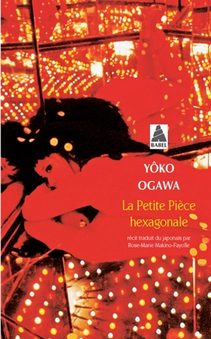 La petite pièce hexagonale - Yôko Ogawa