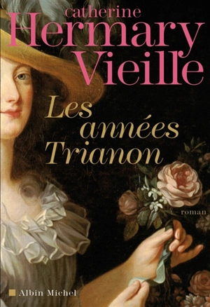 Les années Trianon - Catherine Hermary-Vieille