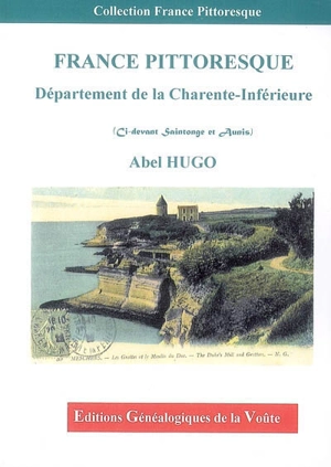 France pittoresque : département de la Charente-Inférieure (ci-devant Saintonge et Aunis) - Abel Hugo