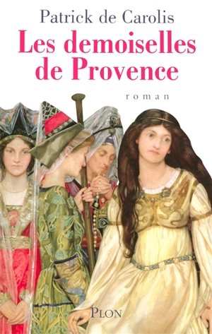 Les demoiselles de Provence - Patrick de Carolis