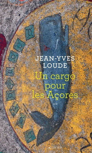 Un cargo pour les Açores : récit - Jean-Yves Loude