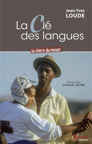 La clé des langues : la fièvre du voyage - Jean-Yves Loude