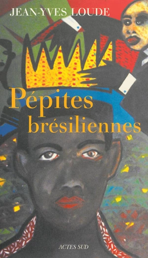 Pépites brésiliennes : récit - Jean-Yves Loude