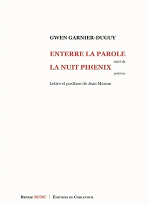 Enterre la parole. La nuit Phoenix - Gwen Garnier-Duguy