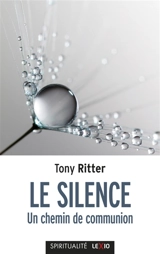 Le silence : un chemin de communion - Tony Ritter