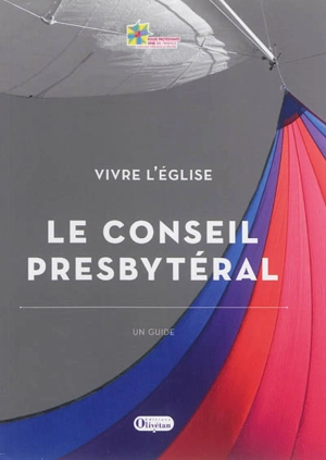 Le conseil presbytéral : vivre l'Eglise : un guide - Eglise protestante unie de France