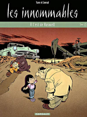 Les Innommables. Vol. 10. A l'est de Roswell - Yann
