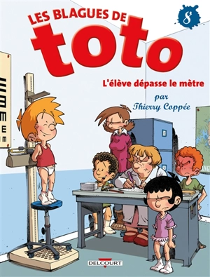 Les blagues de Toto. Vol. 8. L'élève dépasse le mètre - Thierry Coppée