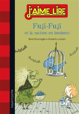 Fuji-Fuji. Fuji-Fuji et la maison en bonbons - Silvia Roncaglia