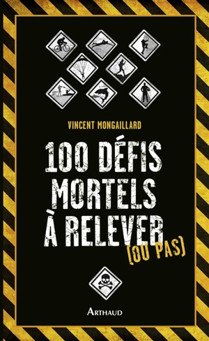 100 défis mortels à relever (ou pas) - Vincent Mongaillard